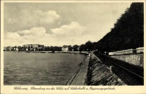 Ak Schleswig, Strandweg an der Schlei mit Schleihalle und Regierungsgebäude