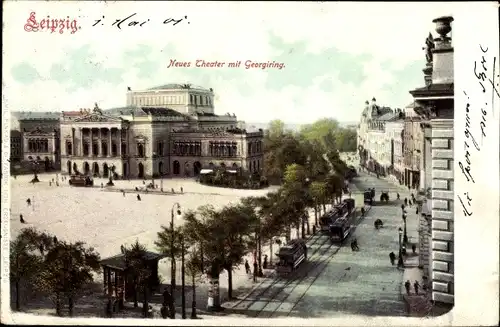 Ak Leipzig in Sachsen, Neues Theater, Georgiring, Straßenbahnen