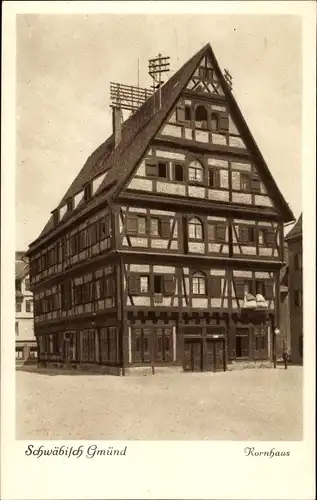 Ak Schwäbisch Gmünd in Württemberg, Kornhaus