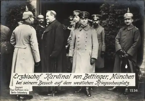 Ak Erzbischof Kardinal von Bettinger bei seinem Besuch auf dem westlichen Kriegsschauplatz, I WK