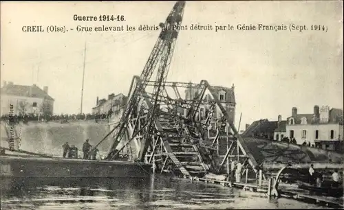 Ak Creil Oise, Krieg 1914–16, Kran beseitigt Trümmer Brücke von französischen Ingenieuren zerstört