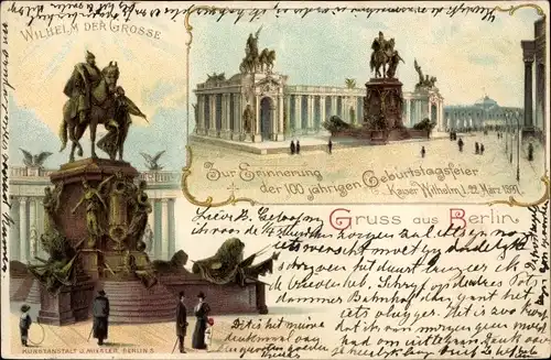 Litho Berlin Mitte, Denkmal Wilhelm der Große, 100 jährige Geburtstagsfeier Wilhelm I 1897