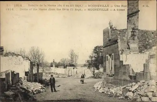 Postkarte Mogneville Oise, Une Rue, Ruinen, Schlacht an der Marne 6. bis 12. September 1914