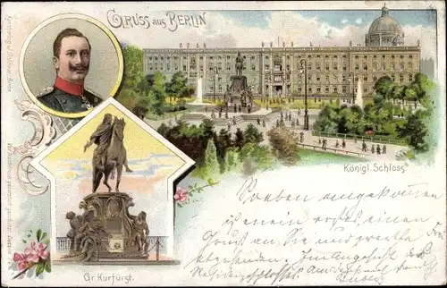 Litho Berlin Mitte, Königliches Schloss, Denkmal Großer Kurfürst, Kaiser Wilhelm II.
