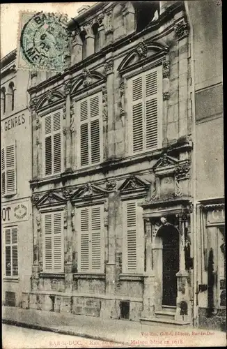 Ak Bar le Duc Meuse, Rue du Bourg, Haus aus dem Jahr 1618