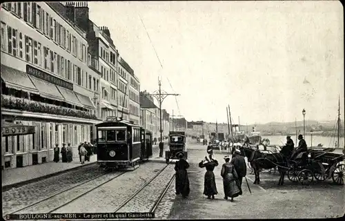 Ak Boulogne sur Mer Pas de Calais, Hafen, Quai Gambetta, Hotel, Straßenbahn