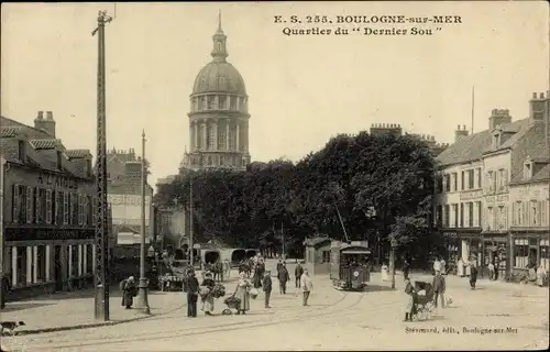 Ak Boulogne sur Mer Pas de Calais, Quartier Dernier Sou, Straße, Straßenbahn