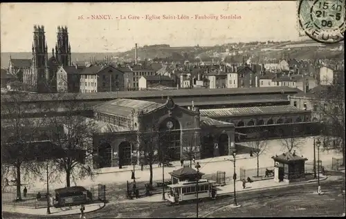 Ak Nancy Meurthe et Moselle, Bahnhof, Kirche Saint-Leon, Faubourg Stanislas