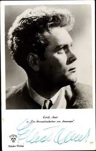 Ak Schauspieler Erich Auer, Der Herrgottsschnitzer von Ammergau, Autogramm