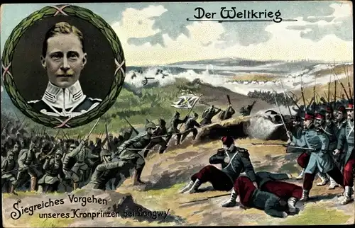 Ak Der Weltkrieg, Siegreiches Vorgehen des Kronprinzen Wilhelm bei Longwy, RKL 501