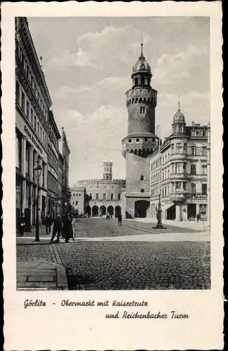 Ak Görlitz in der Lausitz, Obermarkt, Kaisertrutz, Reichenbacher Turm