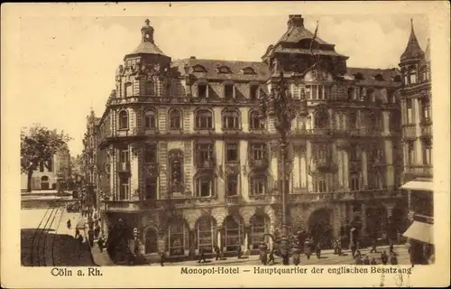 Ak Köln am Rhein, Monopol-Hotel, Hauptquartier der englischen Besatzung