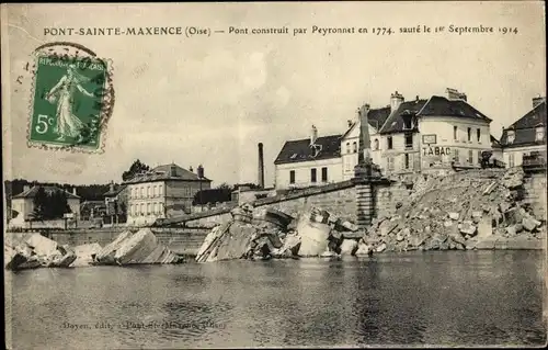 Ak Pont Sainte Maxence Oise, Pont construit par Peyronnet en 1774, saute le 1er Septembre 1914