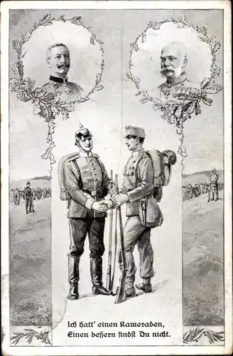 Ak Ich hatt' einen Kameraden, deutscher und kuk Soldat, Kaiser Wilhelm II., Kaiser Franz Joseph I.