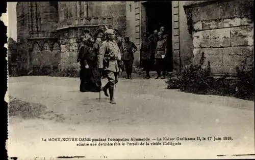 Ak Mont Notre Dame Aisne, deutsche Besatzung, Kaiser Wilhelm II