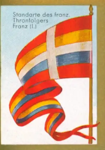 Sammelbild Historische Fahnen Bild 71, Standarte des franz. Thronfolgers Franz I