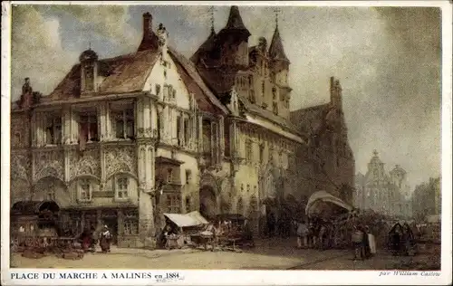 Künstler Ak Callow, William, Mechelen Malines Flandern Antwerpen, Place du Marche