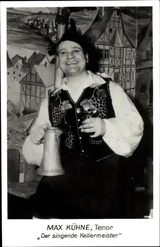 Ak Opernsänger Max Kühne, Portrait, Tenor, der singende Kellermeister