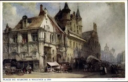 Künstler Ak Callow, William, Mechelen Malines Flandern Antwerpen, Place du Marche