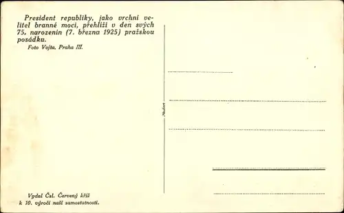 Ak Präsident Tomáš Garrigue Masaryk, Tschechische Soldaten, 1925, Prager Garnison, 75. Geburtstag