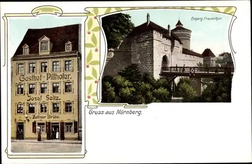 Jugendstil Ak Nürnberg in Mittelfranken, Eingang Frauentor, Gasthof Pillhofer, Inh. Josef Seitz