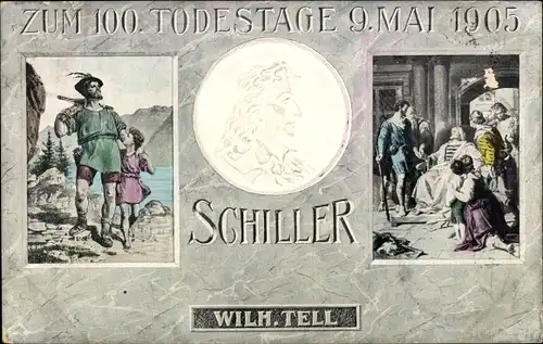 Präge Ak Schriftsteller Friedrich von Schiller, Zum 100. Todestag, Wilhelm Tell
