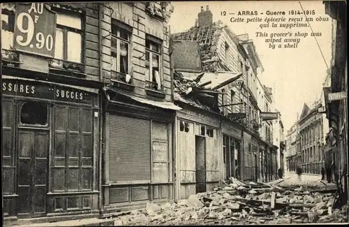 Ak Arras Pas de Calais, Guerre 1914-15, Cette petite epicerie recut un obus qui la supprima