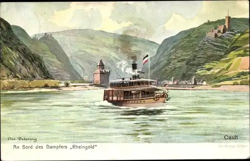 Künstler Ak Detering, Oscar, Caub Kaub am Rhein, Burg Pfalzgrafenstein, Pfalz, Dampfer Rheingold