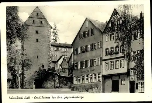 Ak Schwäbisch Hall in Württemberg, Crailsheimer Tor, Jugendherberge