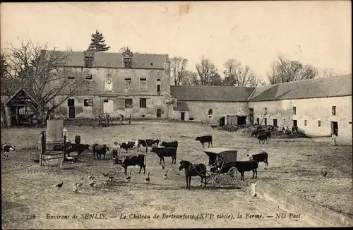 Ak Senlis Umgebung Oise, Das Chateau de Bertranfosse, der Bauernhof