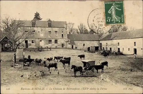 Ak Senlis Umgebung Oise, Das Chateau de Bertranfosse, der Bauernhof