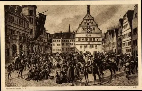 Ak Rothenburg ob der Tauber Mittelfranken, Tillys Einzug 1631