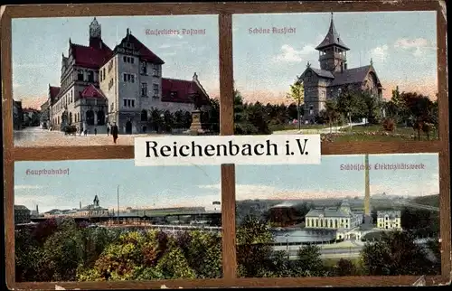 Ak Reichenbach im Vogtland, Kaiserliches Postamt, Hauptbahnhof, Elektrizitätswerk, Schöne Aussicht