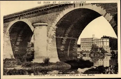 Ak Moissac Tarn et Garonne, Pont Napoleon, Hotel du Vieux Moulin