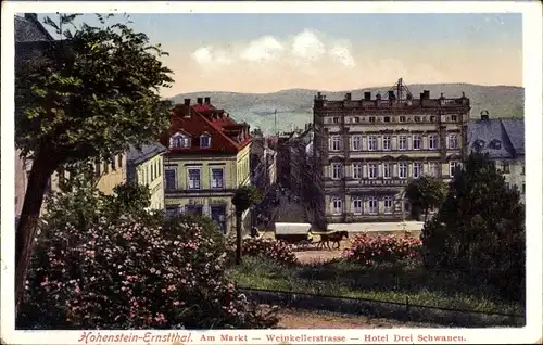Ak Hohenstein Ernstthal in Sachsen, Markt, Weinkellerstraße, Hotel Drei Schwanen