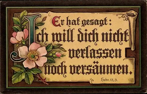 Ak Er hat gesagt, Ich will dich nicht verlassen, Hebr. 13 5