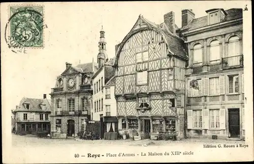 Ak Roye Somme, Place d’Armes, Haus aus dem 13. Jahrhundert