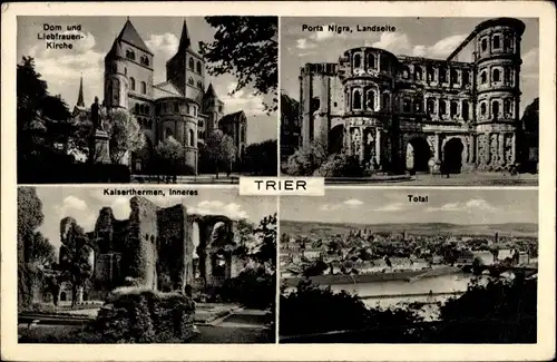 Ak Trier an der Mosel, Dom, Porta Nigra, Kaiserthermen, Liebfrauenkirche