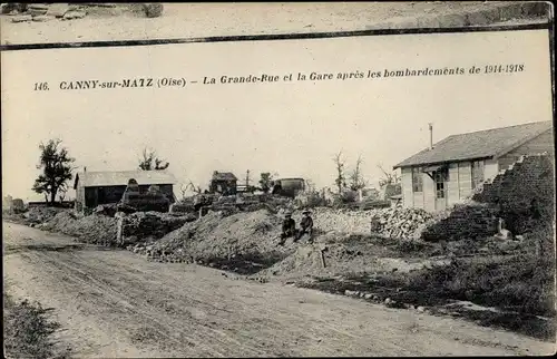 Ak Canny-sur-Matz Oise, Grande Rue und Gare nach den Bombenanschlägen von 1914-1918