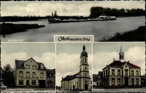 Ak Oberhausen Rheinhausen im Breisgau, Rhein, Geschäft K. Meyer, Kirche, Rathaus