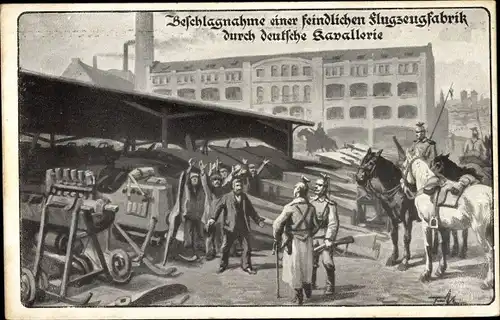 Künstler Ak Beschlagnahme feindlicher Flugzeugfabrik durch deutsche Kavallerie, Ulanen, I. WK