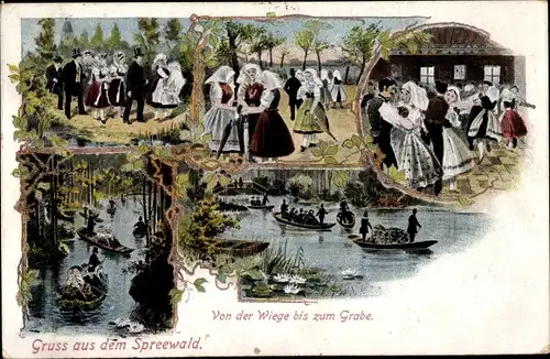 Ak Gruß aus dem Spreewald, Spreewälderinnen in Tracht, Von der Wiege bis zum Grabe