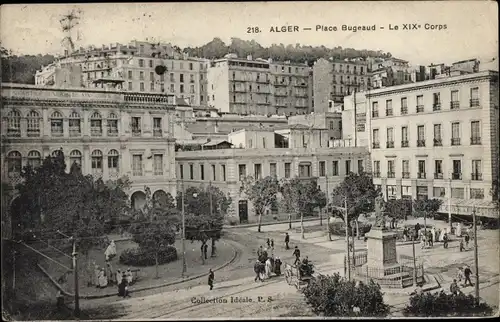 Ak Algier Algier Algerien, Place Bugeaud, Le XIX Corps
