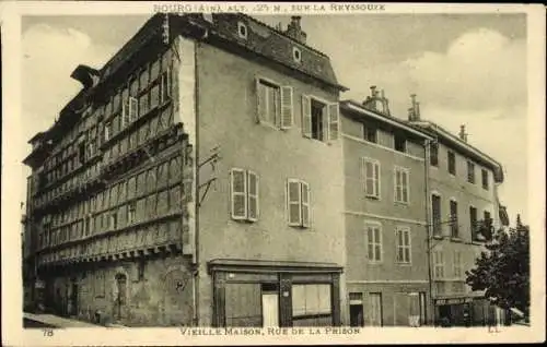 Ak Bourg en Bresse Ain, Auf der Reyssouze, Altes Haus, Rue de la Prison