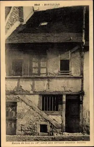 Ak Montluçon Allier, Holzhaus aus dem 15. Jahrhundert. Jahrhundert mit überdachter Terrasse (Balkon)