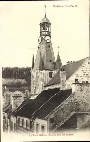 Ak Château Thierry Aisne, La Tour Bahlan, ehemaliges Fort Saint-Jean