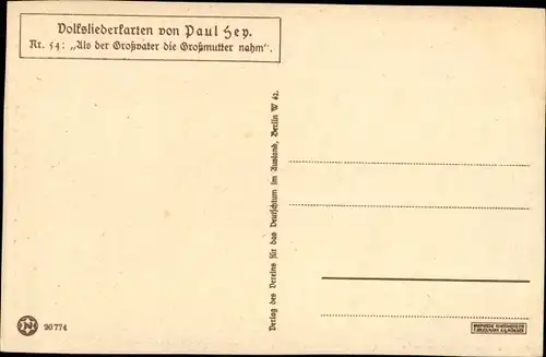 Lied Künstler Ak Hey, Paul, Volksliederkarte Nr. 54, Als der Großvater die Großmutter nahm