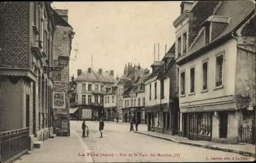 Ak La Fère Aisne, Rue de la Place des Marches