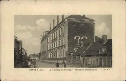 Ak Chauny Aisne, Le Faubourg du Brouage und Institution Saint Charles