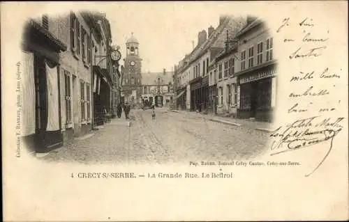 Ak Crécy sur Serre Aisne, Grande Rue, Der Belfried